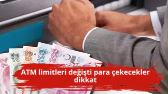 ATM limitleri değişti para çekecekler dikkat