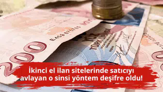 İkinci el ilan sitelerinde satıcıyı avlayan o sinsi yöntem deşifre oldu!