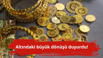 Altındaki büyük dönüşü duyurdu!