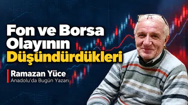 Fon krizine farklı bakış! Anadolu'da Bugün Yazarı Yüce'den 'fon krizi' değerlendirmesi