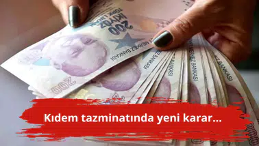 Kıdem tazminatında yeni karar...
