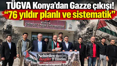 TÜGVA Konya’dan Gazze çıkışı! “76 yıldır planlı ve sistematik”