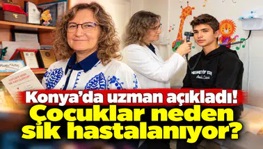 Konya’da uzman açıkladı! Çocuklar neden sık hastalanıyor?