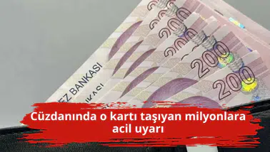 Cüzdanında o kartı taşıyan milyonlara acil uyarı