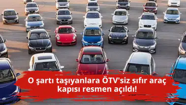 O şartı taşıyanlara ÖTV'siz sıfır araç kapısı resmen açıldı!