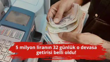 5 milyon liranın 32 günlük o devasa getirisi belli oldu!
