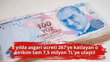 8 yılda asgari ücreti 267’ye katlayan o birikim tam 7,5 milyon TL'ye ulaştı!