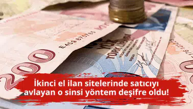 İkinci el ilan sitelerinde satıcıyı avlayan o sinsi yöntem deşifre oldu!