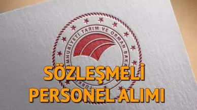 Tarım ve Orman Bakanlığı belirilen ünvanlarda 5.500 sözleşmeli personel alacak!