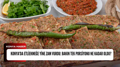 Konya'da Etliekmeğe yine zam vurdu: Bakın tek porsiyonu ne kadar oldu?