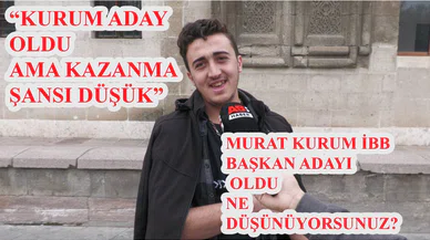 Murat Kurum’un İBB Adayı olmasına hemşehrileri ne diyor?