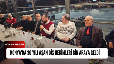 Konya'da 30 yılı aşan diş hekimleri bir araya geldi