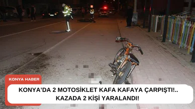Konya’da 2 motosiklet kafa kafaya çarpıştı!..Kazada 2 kişi yaralandı!