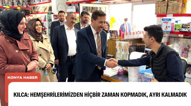 Kılca: Hemşehrilerimizden hiçbir zaman kopmadık, ayrı kalmadık