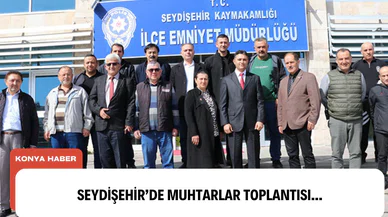 Seydişehir'de muhtarlar toplantısı...