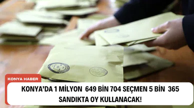 Vali Özkan açıkladı! Konya'da kaç kişi oy kullanacak!