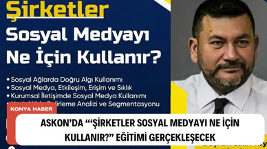 ASKON’DA “‘Şirketler Sosyal medyayı ne için kullanır?” eğitimi gerçekleşecek!