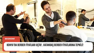 Konya'da Berber fiyatları uçtu!.. Vatandaş Berber fiyatlarına tepkili!