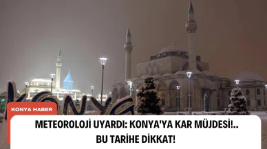 Meteoroloji uyardı: Konya'ya kar müjdesi!..Bu tarihe dikkat!