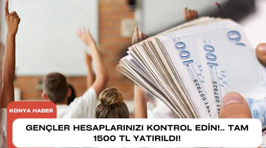 Gençler hesaplarınızı kontrol edin!.. Tam 1500 TL yatırıldı!