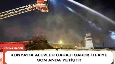 Konya'da alevler garajı sardı! İtfaiye son anda yetişti!