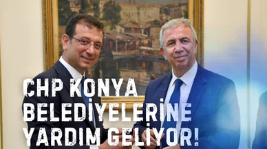 İmamoğlu ve Yavaş Konya'daki CHP Belediyelerine yardım edecek!
