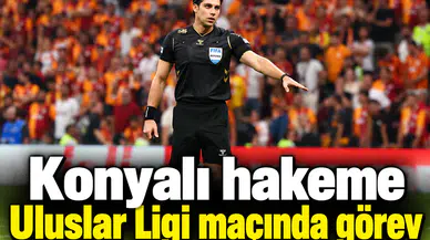 Konyalı hakeme Uluslar Ligi maçında görev