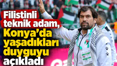 Filistinli teknik adam, Konya'da yaşadıkları duyguyu açıkladı! Hayal gibiydi
