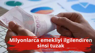 Milyonlarca emekliyi ilgilendiren sinsi tuzak