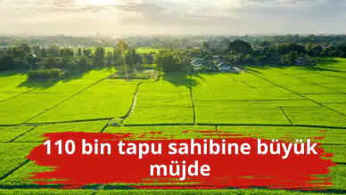 110 bin tapu sahibine büyük müjde