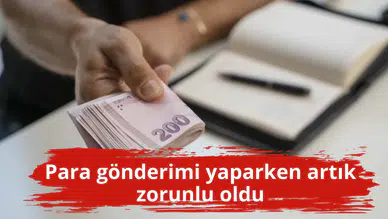 Para gönderimi yaparken artık zorunlu oldu