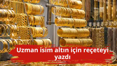 Uzman isim altın için reçeteyi yazdı