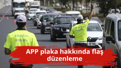 APP plaka hakkında flaş düzenleme