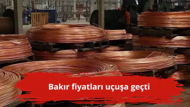 Bakır fiyatları uçuşa geçti