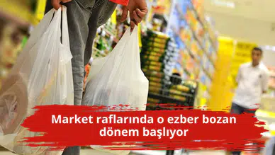 Market raflarında o ezber bozan dönem başlıyor