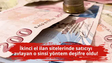 İkinci el ilan sitelerinde satıcıyı avlayan o sinsi yöntem deşifre oldu!