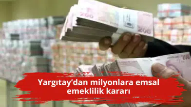Yargıtay’dan milyonlara emsal emeklilik kararı