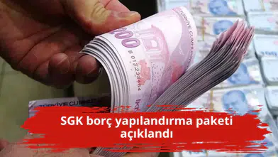 SGK borç yapılandırma paketi açıklandı