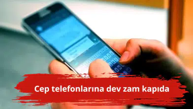 Cep telefonlarına dev zam kapıda