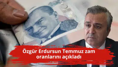 Özgür Erdursun Temmuz zam oranlarını açıkladı