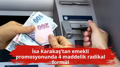 İsa Karakaş’tan emekli promosyonunda 4 maddelik radikal formül