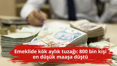 Emeklide kök aylık tuzağı: 800 bin kişi en düşük maaşa düştü