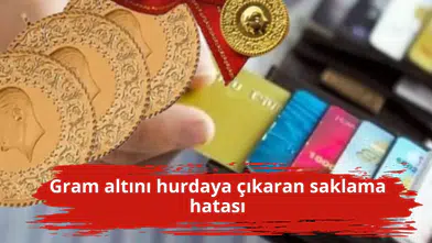 Gram altını hurdaya çıkaran saklama hatası