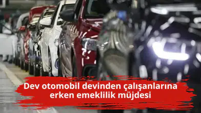 Dev otomobil devinden çalışanlarına erken emeklilik müjdesi