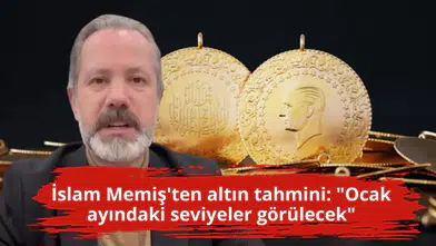 İslam Memiş'ten altın tahmini: "Ocak ayındaki seviyeler görülecek"