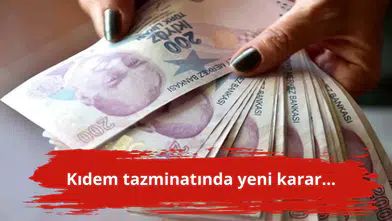 Kıdem tazminatında yeni karar...