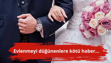 Evlenmeyi düşünenlere kötü haber...
