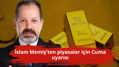 İslam Memiş'ten piyasalar için Cuma uyarısı