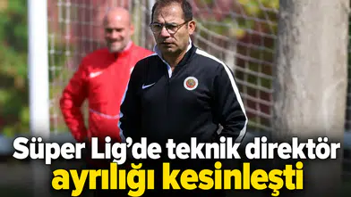 Süper Lig'de teknik direktör ayrılığı kesinleşti