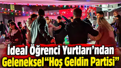İdeal Öğrenci Yurtları’ndan Geleneksel "Hoş Geldin Partisi"